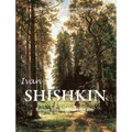 Ivan Shishkin: Russian Pines and Silent Beauty - Hardcover