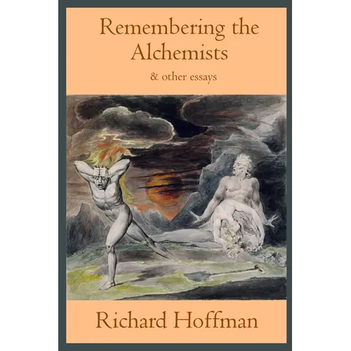Remembering the Alchemists & other essays - Paperback