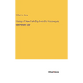 History of New York City from the Discovery to the Present Day - Hardcover