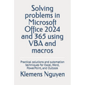 Solving problems in Microsoft Office 2024 and 365 using VBA and macros: Practical solutions and sutomation techniques for Excel, Word, PowerPoint, and - Paperback