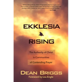 Ekklesia Rising: The Authority of Christ in Communities of Contending Prayer - Paperback