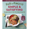 Fix-It and Forget-It Simple & Satisfying: Weeknight Dinners for Your Slow Cooker or Instant Pot - Paperback