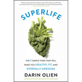 Superlife: The 5 Simple Fixes That Will Make You Healthy, Fit, and Eternally Awesome - Paperback