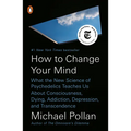 How to Change Your Mind: What the New Science of Psychedelics Teaches Us about Consciousness, Dying, Addiction, Depression, and Transcendence - Paperback