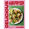 Delicious Air Fryer by Mob: 100 Easy, Healthy, Tasty Recipes - Hardcover