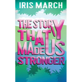 The Story That Made Us Stronger - Paperback