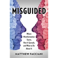 Misguided: Where Misinformation Starts, How It Spreads, and What to Do about It - Paperback