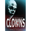 Clowns: The Origins of Clowns, Clown Killers, Clown Myths, Why Clown's Attack - Paperback