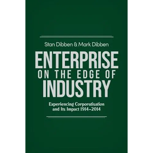 Enterprise on the Edge of Industry: Experiencing Corporatisation and Its Impact 1914-2014 - Paperback