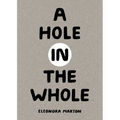 A Hole in the Whole - Hardcover
