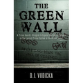 The Green Wall: The Story of a Brave Prison Guard's Fight Against Corruption Inside the United States' Largest Prison System - Paperback