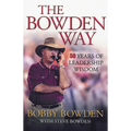 The Bowden Way: 50 Years of Leadership Wisdom - Paperback