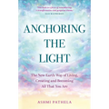 Anchoring the Light: The New Earth Way of Living, Creating and Becoming All That You Are - Paperback