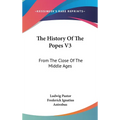 The History Of The Popes V3: From The Close Of The Middle Ages - Hardcover