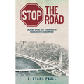 Stop the Road: Stories from the Trenches of Baltimore's Road Wars - Hardcover