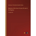 Memoirs of the Court of Louis XIV and of the Regency: in large print - Paperback
