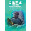 Surviving with Faith: My Spiritual Surgical Journey - Paperback