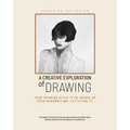 A Creative Exploration of Drawing: Your Drawing Style Is as Unique as Handwriting--Let's Find It! - Paperback