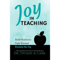 Joy in Teaching: A Research-Based Framework of Action for Educators - Paperback