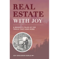 Real Estate with Joy: A Broker's Tales of the Trails that Lead Home - Paperback