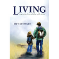 Living: Inspiration from a Father with Cancer - Paperback