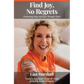 Find Joy, No Regrets: Cultivating Peace and Ease Through Choice - Paperback