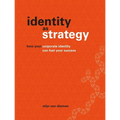 Identity as Strategy: How Your Corporate Identity Can Fuel Your Success - Paperback