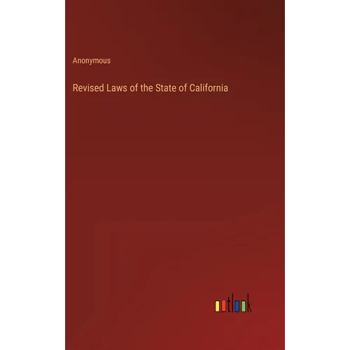 Revised Laws of the State of California - Hardcover