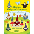 Magical Origami Gnomes: 38 Gnomes. Infinite Fun. - Paperback