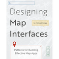 Designing Map Interfaces: Patterns for Building Effective Map Apps - Paperback