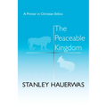 The Peaceable Kingdom: A Primer in Christian Ethics - Hardcover