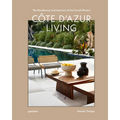 Côte d'Azur Living: The Residences and Interiors of the French Riviera - Hardcover