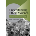 Understanding Ethnic Violence: Fear, Hatred, and Resentment in Twentieth-Century Eastern Europe - Hardcover
