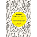 Modern Mindfulness: How to Be More Relaxed, Focused, and Kind While Living in a Fast, Digital, Always-On World - Paperback
