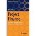 Project Finance: Structuring, Valuation and Risk Management for Major Projects - Hardcover