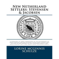 New Netherland Settlers: Stevensen & Jacobsen: A genealogy to three generations of the descendants of Maria Goosens and her husband Steven Jans - Paperback