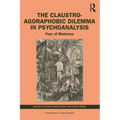 The Claustro-Agoraphobic Dilemma in Psychoanalysis: Fear of Madness - Paperback