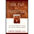 The Tao of Parenting: The Ageless Wisdom of Taoism and the Art of Raising Children - Paperback