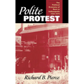 Polite Protest: The Political Economy of Race in Indianapolis, 1920-1970 - Hardcover