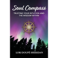 Soul Compass: Trusting Your Intuition and the Wisdom Within - Paperback