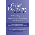 The Grief Recovery Handbook, 20th Anniversary Expanded Edition: The Action Program for Moving Beyond Death, Divorce, and Other Losses - Paperback