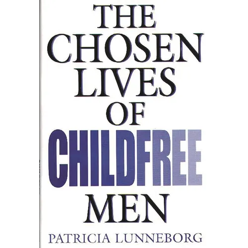 The Chosen Lives of Childfree Men - Hardcover