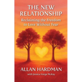 The New Relationship: Reclaiming the Freedom to Love Without Fear - Paperback