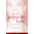 Come by Here: My Mother's Life - Hardcover