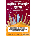 The Ultimate World History Trivia Book for Teens: Discover Over 500 of the Most Interesting and Jaw Dropping Facts from Around the World - Paperback