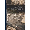 All About Upholstering - Paperback