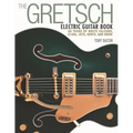 The Gretsch Electric Guitar Book: 60 Years of White Falcons, 6120s, Jets, Gents and More - Paperback