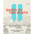 Saved by the Boats: The Heroic Sea Evacuation of September 11 - Paperback