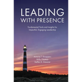 Leading with Presence: Fundamental Tools and Insights for Impactful, Engaging Leadership - Paperback