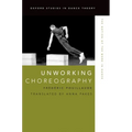 Unworking Choreography: The Notion of the Work in Dance - Paperback